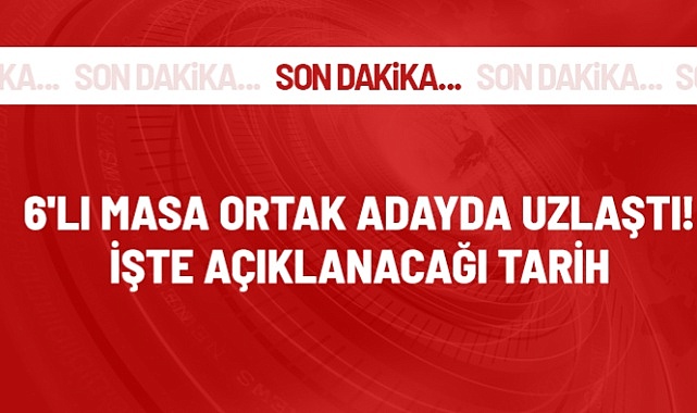 Altılı Masa Toplantısı'ndan Sonunda Cumhurbaşkanı Adayı Açıklaması geldi: 6 Mart
