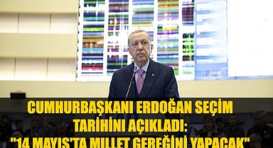 Cumhurbaşkanı Erdoğan : Bu millet 14 Mayıs'ta gereğini yapacaktır