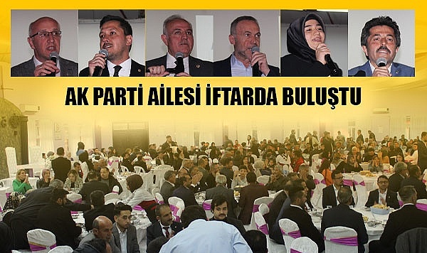 AK PARTİ AİLESİ İFTARDA BULUŞTU