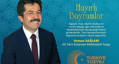 AK Parti Karaman Milletvekili Adayı Osman Sağlam’ın Ramazan Bayramı Mesajı;