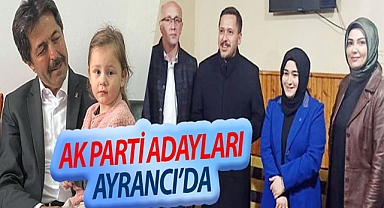 AK Parti Milletvekili Adayları Ayrancı ve Köylerini Ziyaret Ettiler