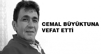 Cemal Büyüktuna Vefat Etti