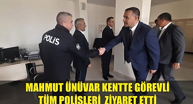 Mahmut Ünüvar kentte görevli tüm polisleri ziyaret etti