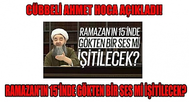 RAMAZAN AYININ 15'İNDE GÖKTEN BİR SES Mİ İŞİTİLECEK?