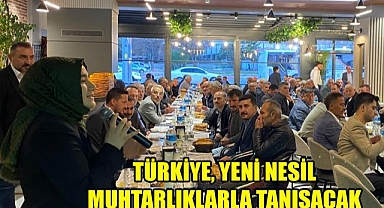 Türkiye, Yeni Nesil Muhtarlıklarla Tanışacak