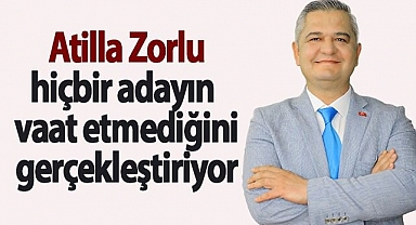 Zorlu, hiçbir adayın vaat etmediğini gerçekleştiriyor
