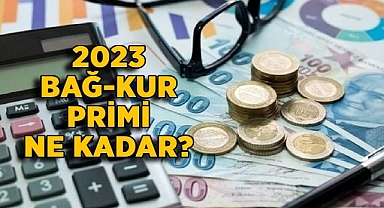 2023 Yılı Bağkur Primi Ne Kadar Oldu?