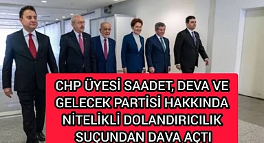 CHP'li bir üye 6'lı masanın 3 üye partisine nitelikli dolandırıcılık davası açtı