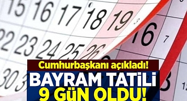 Cumhurbaşkanı Erdoğan, Kurban bayramında tatil süresinin 9 gün olacağını açıkladı.