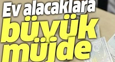 İlk defa ev alacaklara 120 ay 1.20 faizle Kredi verilecek