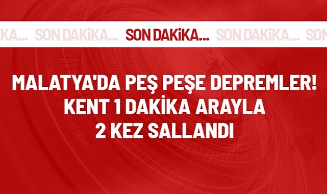 Malatya'da üst üste Deprem