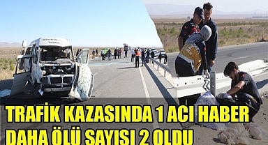 KARAMAN- AYRANCI YOLUNDAKİ KAZADA ÖLÜ SAYISI 2'YE YÜKSELDİ