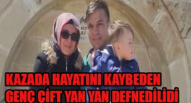 Kazada Ölen Genç Çift Yan Yana Defnedildi