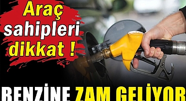 BENZİNE BU GECE ZAM VAR