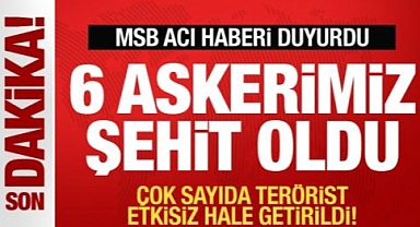 Bugün 6 askerimiz daha şehit oldu