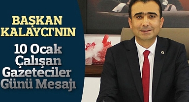 BELEDİYE BAŞKANI SAVAŞ KALAYCI’NIN ÇALIŞAN GAZETECİLER GÜNÜ MESAJI
