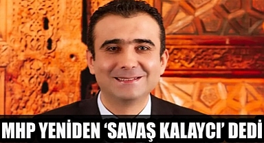 MHP KARAMAN'DA YENİDEN ''SAVAŞ KALAYCI'' DEDİ