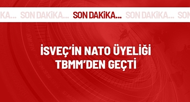 SONDAKİKA! TBMM İsveç'in NATO'ya katılımını onayladı.