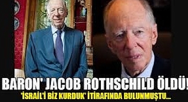 Rothschild Ailesi'nin baronu olarak nitelendirilen Lord Jacob Rothschild'in hayatını kaybetti.