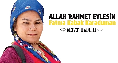 39 Yaşındaki Fatma Kabak Karaduman Vefat Etti