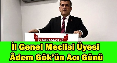 İl Genel Meclisi Üyesi Âdem Gök’ün Annesi vefat etti