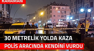 Karaman'da Kazaya Karışan Sürücü Polis Aracında Kendini Vurdu