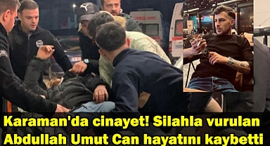 Karaman'da silah ve bıçaklı kavga: 1 genç öldü, 1genç yaralı