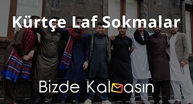 Kürtçe Laf Sokmalar bizdekalmasin.com'da