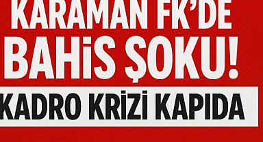  Karaman FK'de Bahis Şoku! Kadro Krizi Kapıda 
