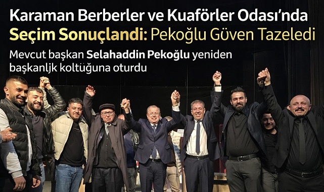 Karaman Berberler ve Kuaförler Odası'nda Seçim Sonuçlandı: Pekoğlu Güven Tazeledi