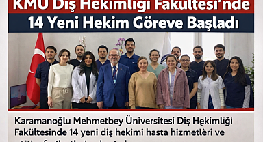 KMÜ Diş Hekimliği Fakültesi’nde 14 Yeni Hekim Göreve Başladı 