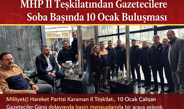 MHP İl Teşkilatından Gazetecilere Soba Başında 10 Ocak Buluşması 