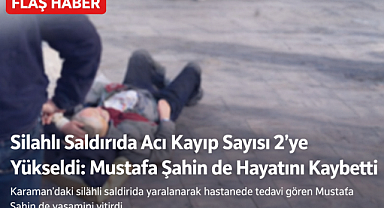 Silahlı Saldırıda Acı Kayıp Sayısı 2’ye Yükseldi: Mustafa Şahin de Hayatını Kaybetti