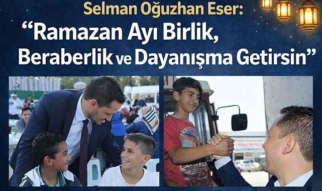 Selman Oğuzhan Eser'den Ramazan Mesajı