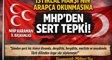 Karaman’da İstiklal Marşı’nın Arapça Okunmasına MHP’den Sert Tepki 