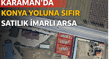 Karaman’da Konya Yolu Üzerinde, Ticaretin İçinde Satılık İmarlı Arsa 