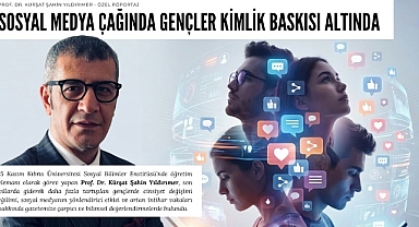 Prof. Dr. Kürşat Şahin Yıldırımer: “Sosyal Medya Çağında Gençler Kimlik Baskısı Altında”