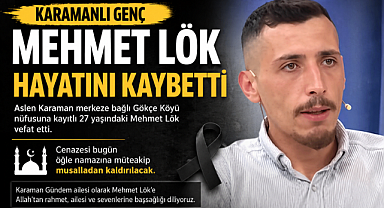 Karamanlı Mehmet Lök Hayatını Kaybetti 
