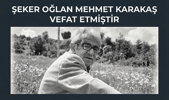 Göcerli Mehmet Karakaş vefat etti