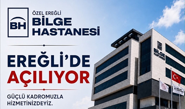 ÖZEL EREĞLİ BİLGE HASTANESİ AÇILIYOR