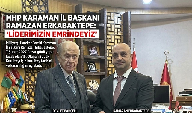MHP KARAMAN TEŞKİLATINDAN KURULTAY İÇİN “LİDERİN EMRİNDEYİZ” MESAJI!