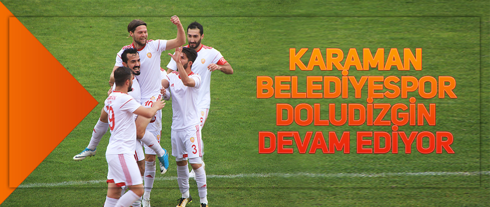 KARAMAN BELEDİYESPOR DOLUDİZGİN DEVAM EDİYOR