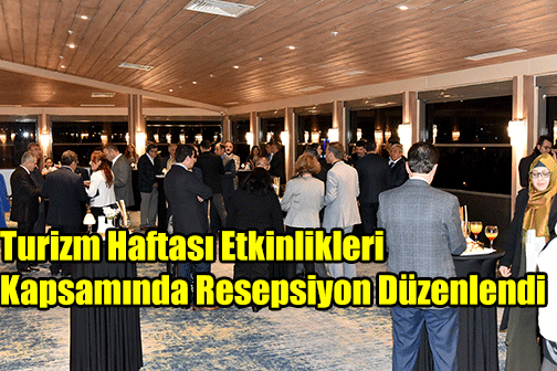 Turizm Haftası Etkinlikleri Kapsamında Resepsiyon Düzenlendi