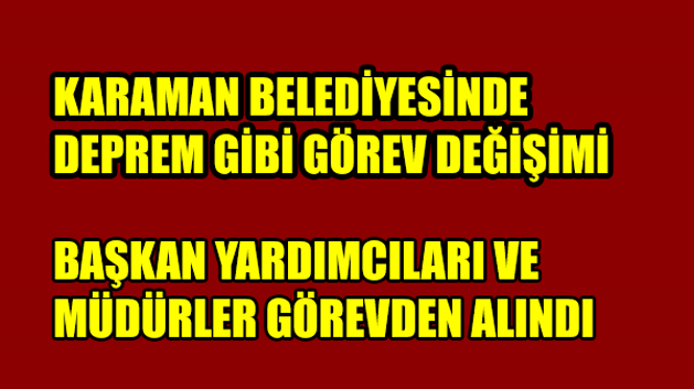 Belediye Başkan Yardımcıları görevlerinden alındı