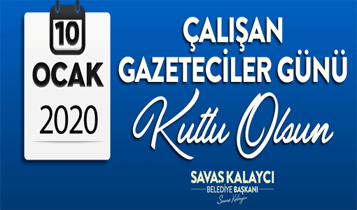 KARAMAN BELEDİYE BAŞKANI SAVAŞ KALAYCI'NIN 10 OCAK ÇALIŞAN GAZETECİLER GÜNÜ MESAJI