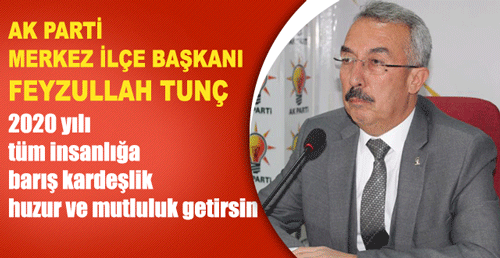 AK Parti Karaman Merkez İlçe Başkanı Feyzullah Tunç, yeni yıl nedeniyle bir mesaj yayımladı.