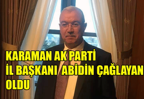 AK Parti Karaman İl Başkanı Abidin Çağlayan