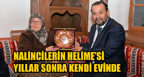 NALİNCİLERİN HELİME'Sİ YILLAR SONRA KENDİ EVİNDE