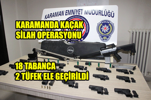 Karaman'da kaçak silah operasyonu