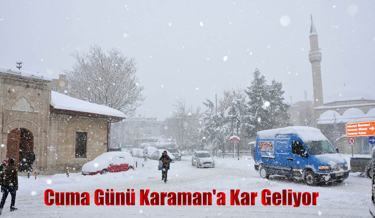 Cuma Günü Karaman'a Kar Geliyor